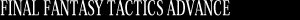 FINAL FANTASY TACTICS ADVANCE
